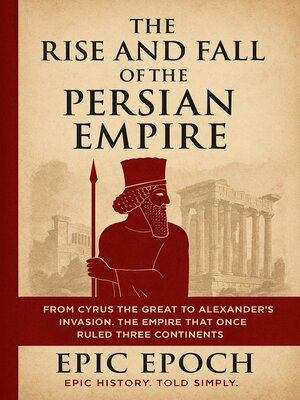 cover image of The Rise and Fall of the Persian Empire